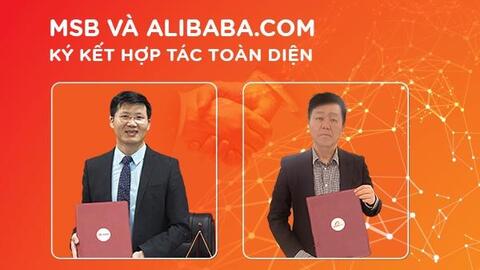 MSB hợp tác cùng Alibaba.com hỗ trợ doanh nghiệp Việt đẩy mạnh xuất nhập khẩu