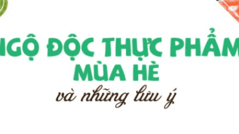 Ngộ độc thực phẩm mùa hè và những lưu ý