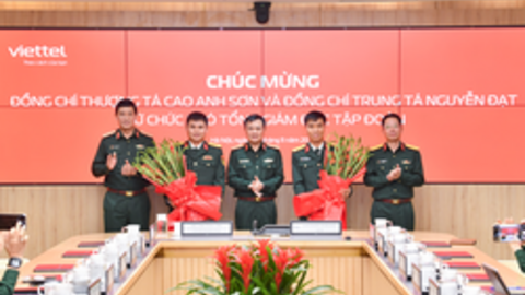 Tập đoàn Công nghiệp – Viễn thông Quân đội Viettel có thêm 2 Phó Tổng Giám đốc