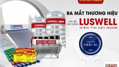 Hoa Sen Home ra mắt thương hiệu vật liệu xây dựng Luswell