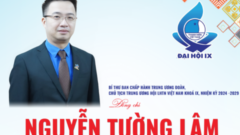 Anh Nguyễn Tường Lâm giữ chức Chủ tịch Trung ương Hội LHTN Việt Nam