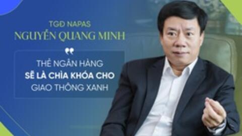 TGĐ NAPAS: Thẻ ngân hàng sẽ trở thành “chìa khóa” kết nối mọi dịch vụ, từ giao thông, y tế, đến giáo dục, thương mại