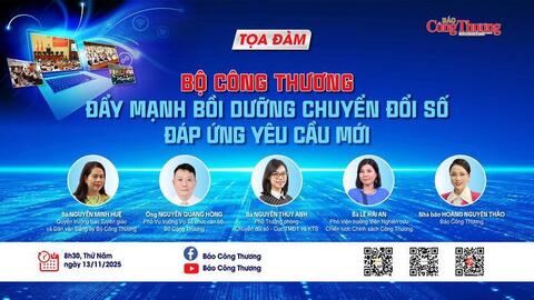 Tọa đàm: Bộ Công Thương bồi dưỡng chuyển đổi số đáp ứng yêu cầu mới