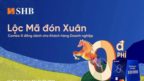 'Lộc mã đón xuân, Combo 0 đồng' – Giải pháp cho doanh nghiệp từ SHB