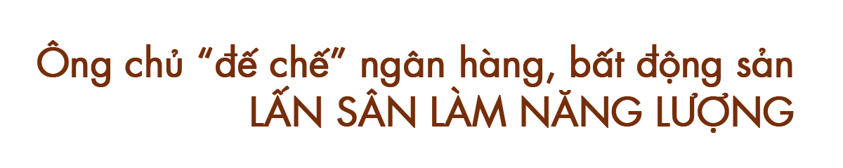 [Kỳ 1] Bầu Hiển và chiến lược trở thành “ông lớn” ngành năng lượng tái tạo - Ảnh 3