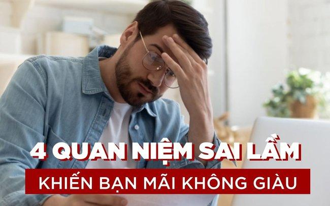 Chuyên gia tài chính nhấn mạnh 4 quan niệm sai lầm về tiền bạc khiến bạn mãi vẫn chưa giàu