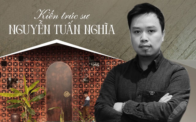 Founder NGHIA Architect: 'Dù có thể đi bao xa, với kiến trúc tôi luôn thấy mình như mới bắt đầu cuộc hành trình'