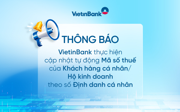 VietinBank thông báo về việc tự động cập nhật mã số thuế theo mã định danh cá nhân